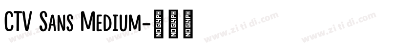 CTV Sans Medium字体转换 CTV Sans Medium字体转换